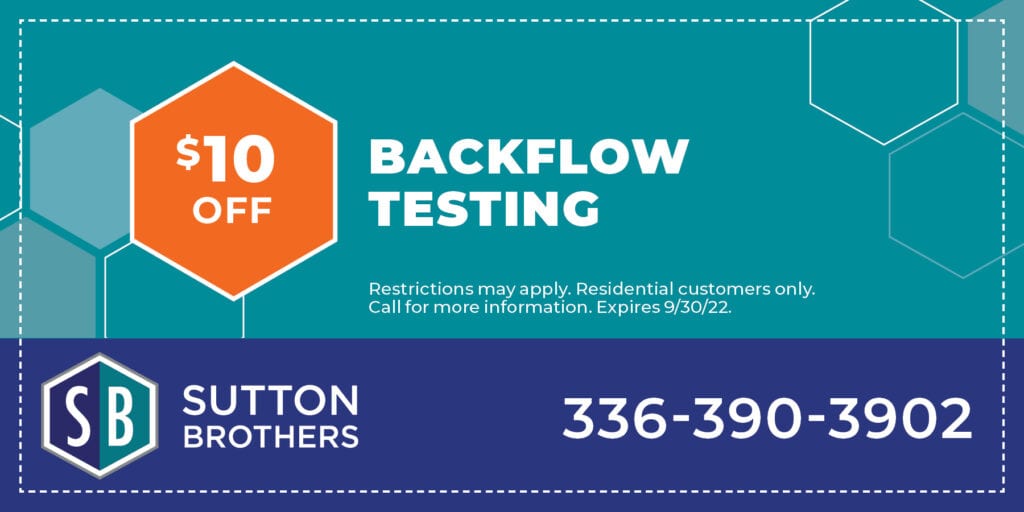  off Backflow Testing. Restrictions may apply. Residential Customers Only. Call for more information. Expires 9/30/22.