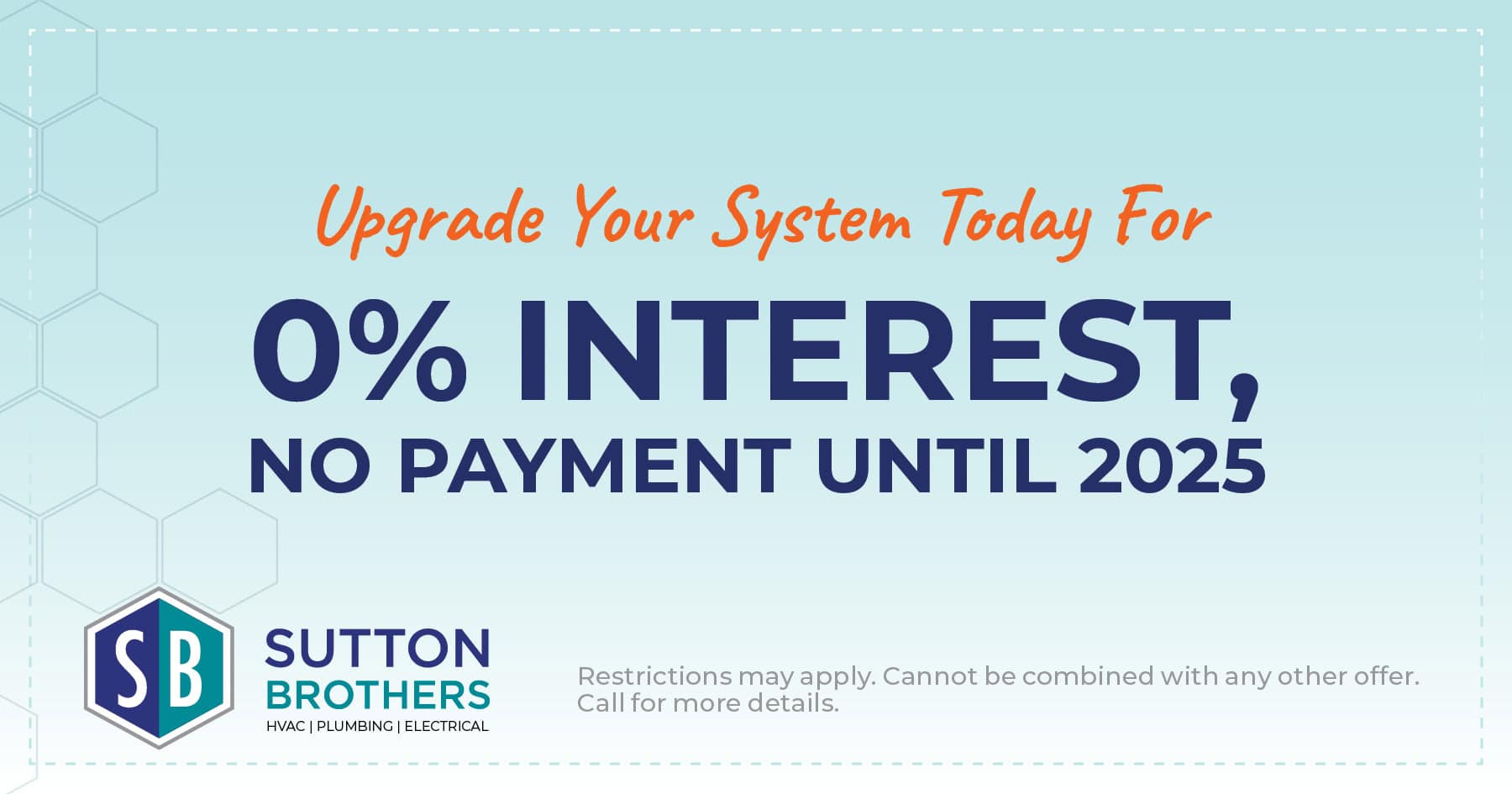 Upgrade your system today for 0% interest, no payment until 2025.