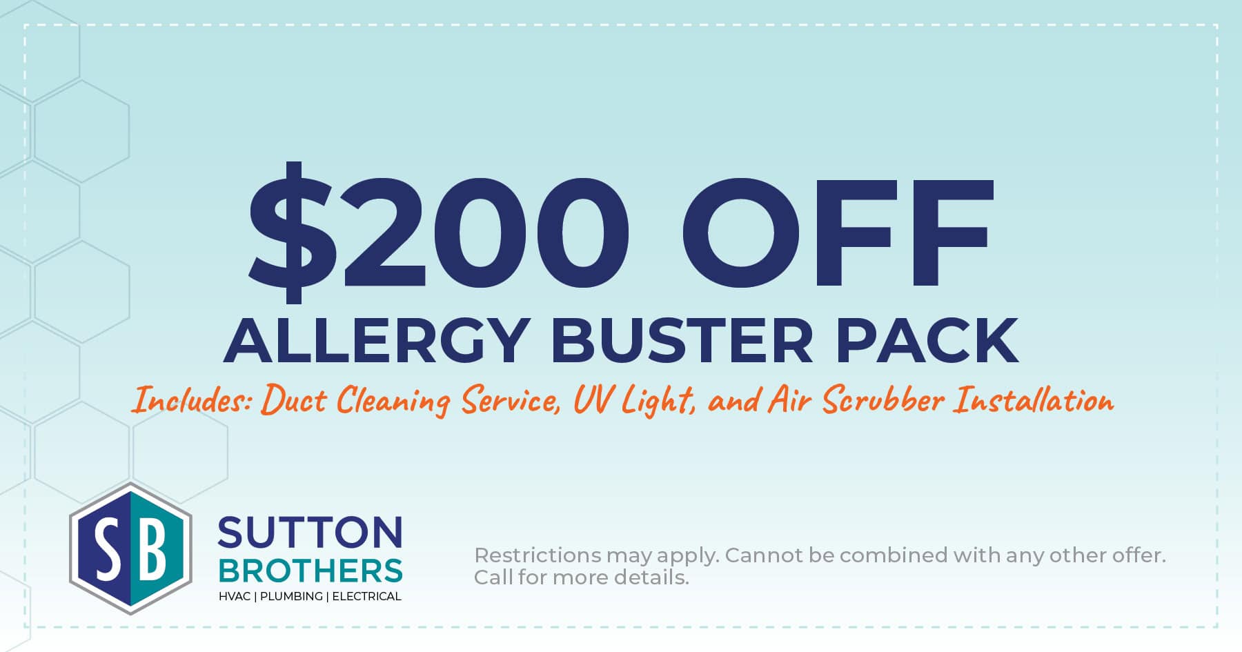 0 off allergy buster pack. Includes: duct cleaning service, UV light, and air scrubber installation.