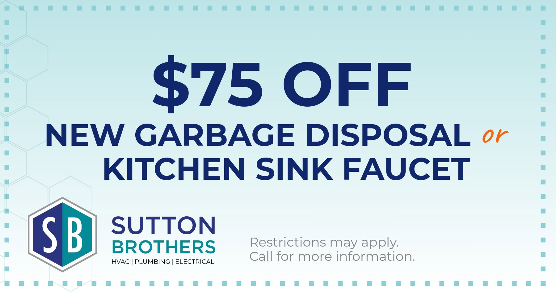 $75 off new garbage disposal OR kitchen sink faucet.